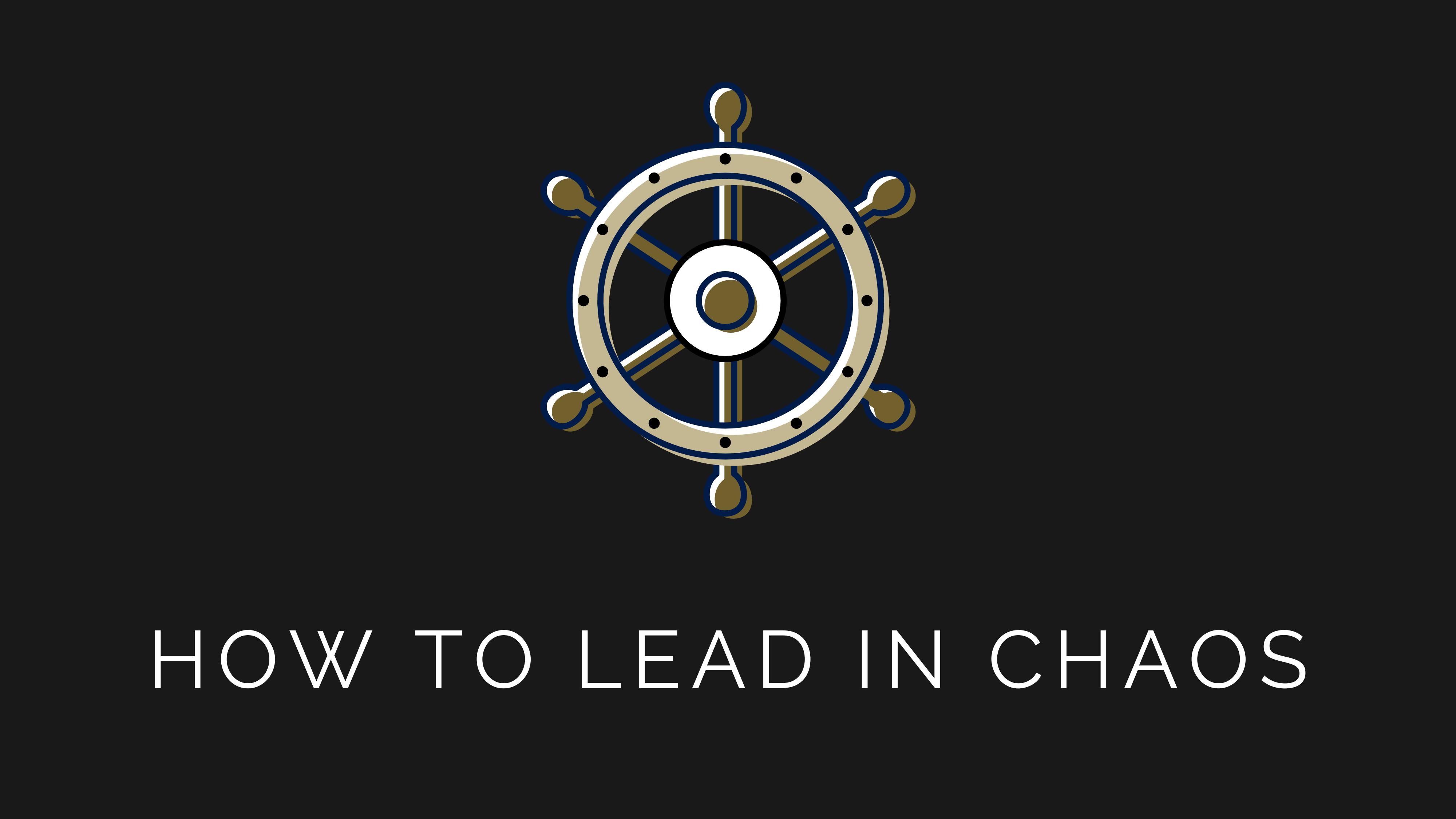 How To Lead In Chaos