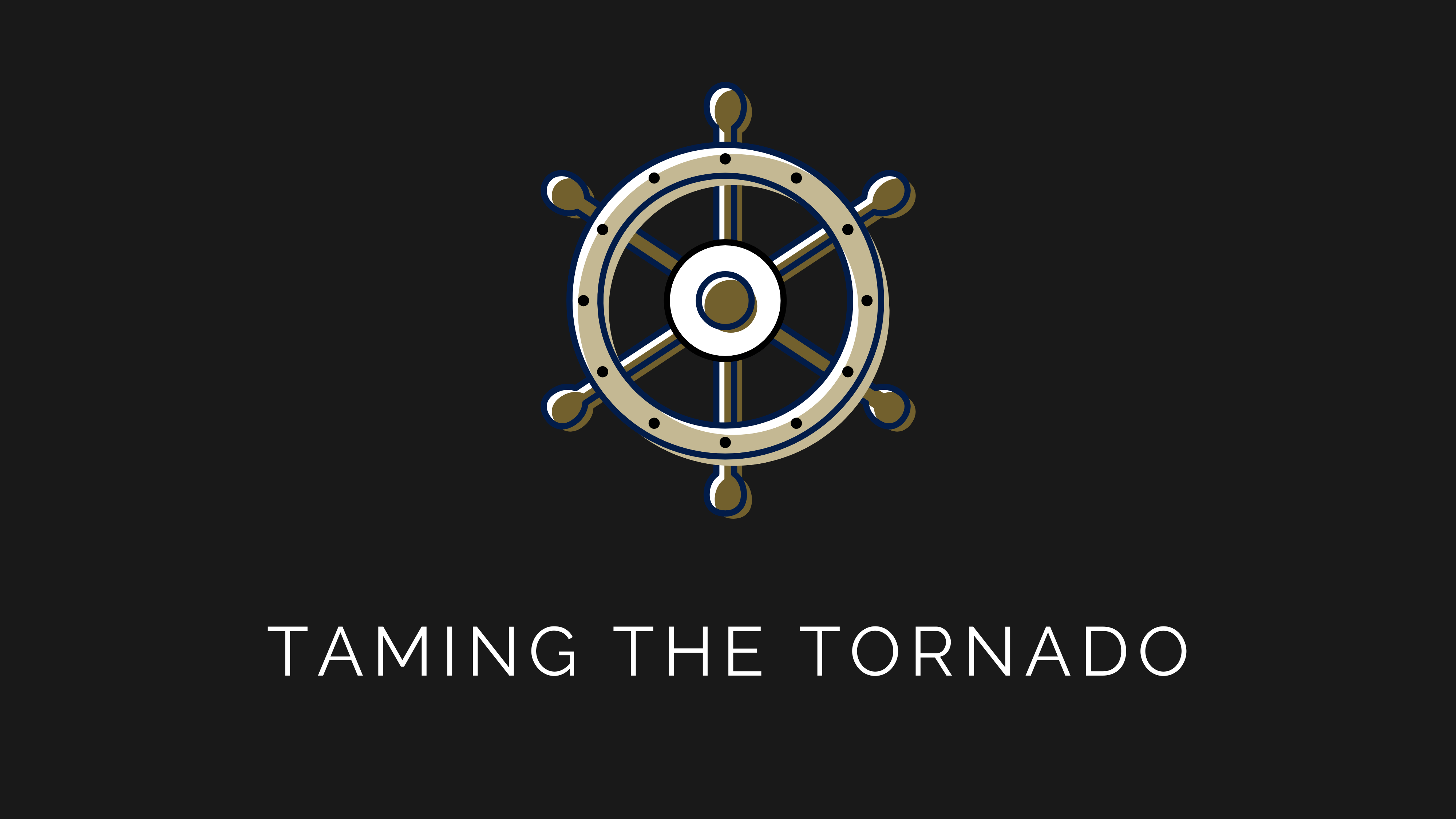Taming The Tornado
