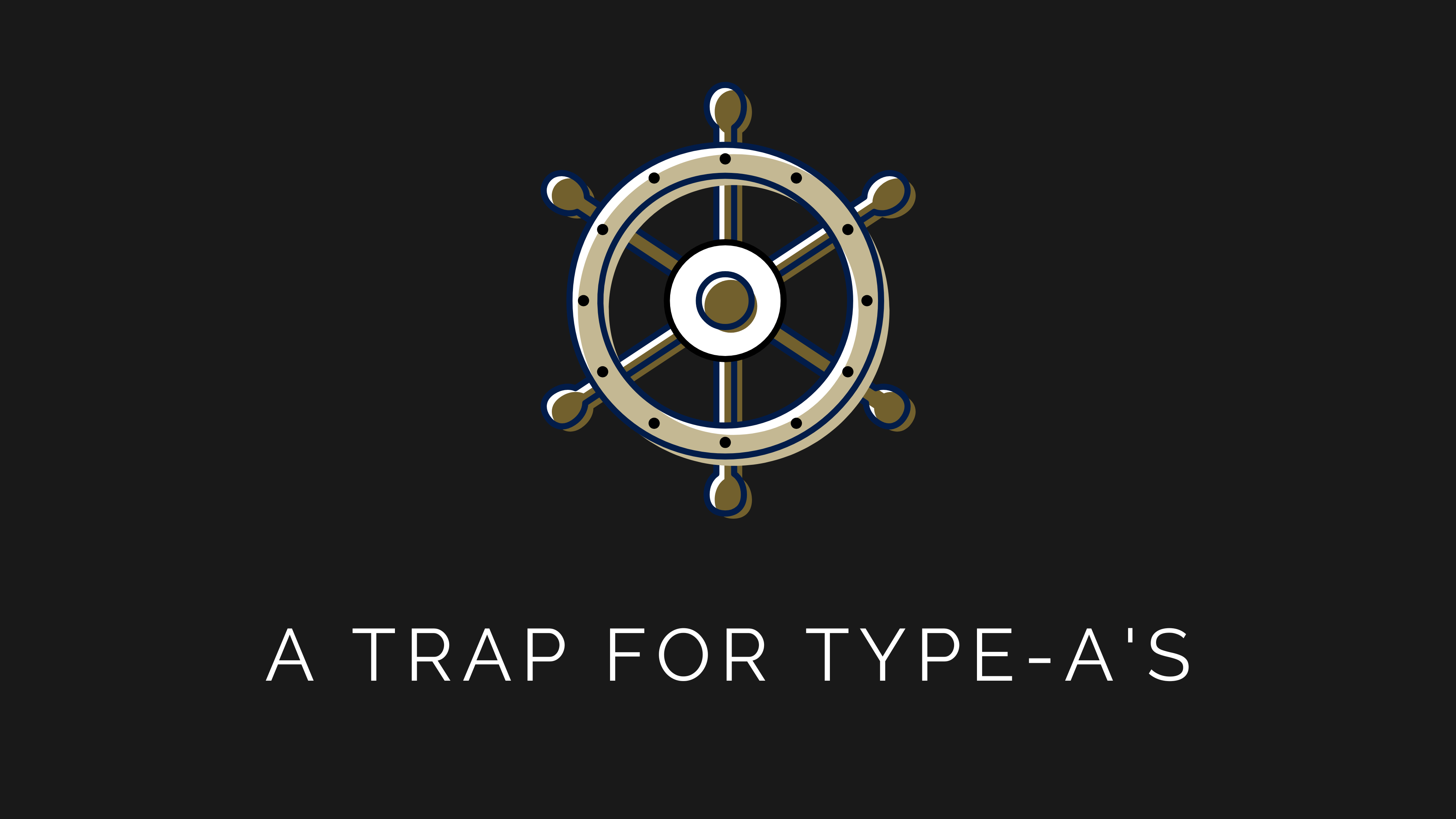 Trap For The Type-A’s